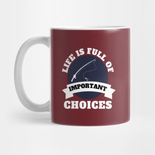 Life Is Full Of Important Choices Mug